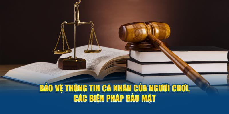 bao-ve-thong-tin-ca-nhan-cua-nguoi-choi-cac-bien-phap-bao-mat