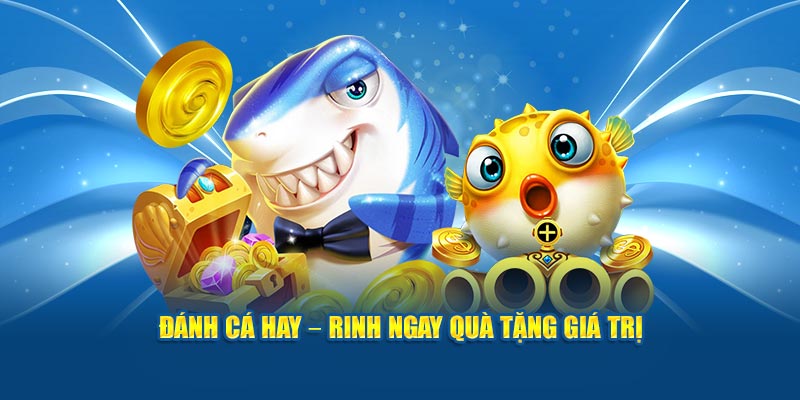 danh-ca-hay-rinh-ngay-qua-tang-gia-tri